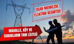 Uşak Merkezde Elektrik Kesintisi! Mahalle, Köy ve Sokakların Tam Listesi