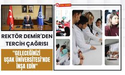 Rektör Demir'den Tercih Çağrısı: "Geleceğinizi Uşak Üniversitesi'nde İnşa Edin"