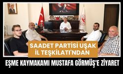 Saadet Partisi Uşak İl Teşkilatı'ndan Eşme Kaymakamı Mustafa Görmüş'e Ziyaret