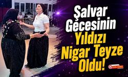 Şalvar Gecesinin Yıldızı Nigar Teyze Oldu!