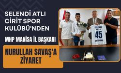 Selendi Atlı Cirit Spor Kulübü'nden MHP Manisa İl Başkanı Nurullah Savaş'a Ziyaret