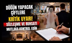 Düğün Yapacak Çiftlere Kritik Uyarı! Sözleşme ve Ruhsatı Mutlaka Kontrol Edin