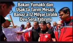 Bakan Yumaklı'dan Uşak'ta Tarım Mesajı: Banaz'a 12 Milyar Liralık Dev Sera Yatırımı