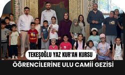 Tekeşoğlu Yaz Kur'an Kursu Öğrencilerine Ulu Camii Gezisi