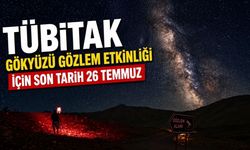 TÜBİTAK Gökyüzü Gözlem Etkinliği İçin Son Tarih 26 Temmuz