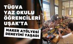 TÜGVA Yaz Okulu Öğrencileri Uşak’ta Maker Atölyesi Deneyimi Yaşadı