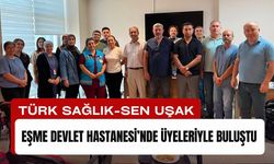 Türk Sağlık-Sen Uşak, Eşme Devlet Hastanesi’nde Üyeleriyle Buluştu