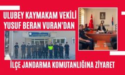 Ulubey Kaymakam Vekili Yusuf Beran Vuran'dan İlçe Jandarma Komutanlığına Ziyaret