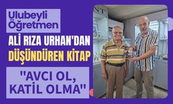 Ulubeyli Öğretmen Ali Rıza Urhan'dan Düşündüren Kitap: "Avcı Ol, Ka til Olma"