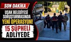 Uşak Belediyesi Soruşturmasında Yeni Gelişme: 15 Şüpheli Adliyede