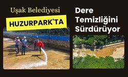 Uşak Belediyesi Huzurpark'ta Dere Temizliğini Sürdürüyor