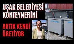 Uşak Belediyesi Konteynerini Artık Kendi Üretiyor
