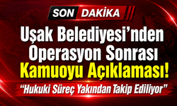 Uşak Belediyesi'nden Operasyon Sonrası Kamuoyu Açıklaması! "Hukuki Süreç Yakından Takip Ediliyor"