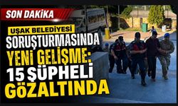Uşak Belediyesi Soruşturmasında Yeni Gelişme: 15 Şüpheli Gözaltında