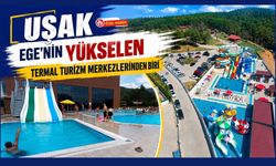Uşak, Ege'nin Yükselen Termal Turizm Merkezlerinden Biri
