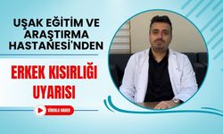 Uşak Eğitim ve Araştırma Hastanesi'nden Erkek Kısırlığı Uyarısı
