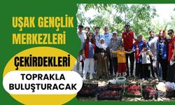Uşak Gençlik Merkezleri Çekirdekleri Toprakla Buluşturacak