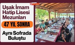 Uşak İmam Hatip Lisesi Mezunları 47 Yıl Sonra Aynı Sofrada Buluştu