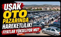Uşak Oto Pazarında Hareketlilik! Fiyatlar Yükseliyor mu?