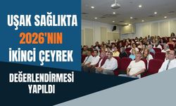 Uşak Sağlıkta 2026'nın İkinci Çeyrek Değerlendirmesi Yapıldı