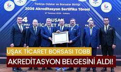 Uşak Ticaret Borsası TOBB Akreditasyon Belgesini Aldı! Hizmet Kalitesi Tescillendi