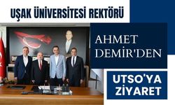 Uşak Üniversitesi Rektörü Ahmet Demir'den UTSO'ya Ziyaret