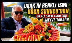 Uşak'ın Renkli İsmi Uğur Sunucu'dan Bu Kez Sanat Eseri Gibi Meyve Tabağı