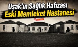 Uşak'ın Sağlık Hafızası Eski Memleket Hastanesi
