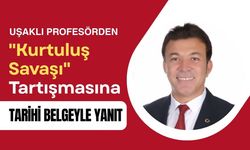 Uşaklı Profesörden Tarihi Belgeyle Dikkat Çeken Açıklama