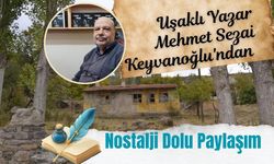 Uşaklı Yazar Mehmet Sezai Keyvanoğlu'ndan Nostalji Dolu Paylaşım