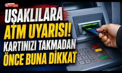 Uşaklılara ATM Uyarısı! Kartınızı Takmadan Önce Buna Dikkat