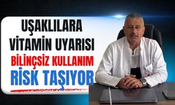 Uşaklılara Vitamin Uyarısı: Bilinçsiz Kullanım Risk Taşıyor