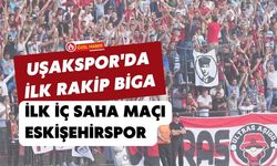Uşakspor'da İlk Rakip Biga, İlk İç Saha Maçı Eskişehirspor