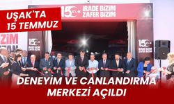 Uşak'ta 15 Temmuz Deneyim ve Canlandırma Merkezi Açıldı