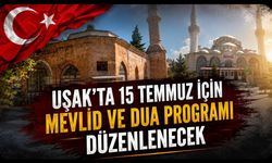 Uşak'ta 15 Temmuz İçin Mevlid ve Dua Programı Düzenlenecek