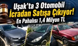 Uşak'ta 3 Otomobil İcradan Satışa Çıkıyor! En Pahalısı 1,4 Milyon TL