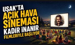 Uşak'ta Açık Hava Sineması Kadir İnanır Filmleriyle Başlıyor
