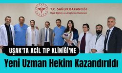 Uşak'ta Acil Tıp Kliniği'ne Yeni Uzman Hekim Kazandırıldı