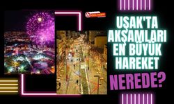Uşak'ta Akşamları En Büyük Hareket Nerede? Vatandaşın Buluşma Noktaları Değişmiyor