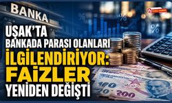 Uşak'ta Bankada Parası Olanlar Faizler Yeniden Değişti