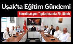 Uşak'ta Eğitim Gündemi Koordinasyon Toplantısında Ele Alındı