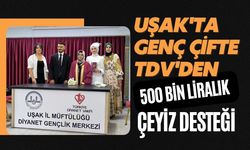 Uşak'ta Genç Çifte TDV'den 500 Bin Liralık Çeyiz Desteği