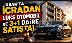 Uşak'ta İcradan Lüks Otomobil ve 3+1 Daire Satışta!