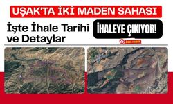 Uşak'ta İki Maden Sahası İhaleye Çıkıyor! İşte İhale Tarihi ve Detaylar