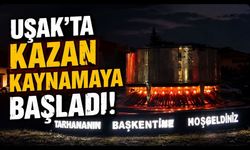 UŞAK’TA KAZAN KAYNAMAYA BAŞLADI!