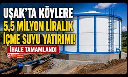 Uşak'ta Köylere 5,5 Milyon Liralık İçme Suyu Yatırımı! İhale Tamamlandı