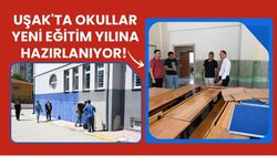 Uşak'ta Okullar Yeni Eğitim Yılına Hazırlanıyor! Çalışmalar Yerinde İncelendi