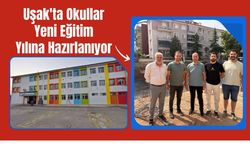Uşak'ta Okullar Yeni Eğitim Yılına Hazırlanıyor