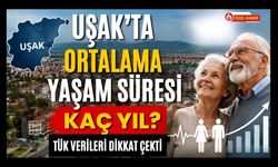 Uşak'ta Ortalama Yaşam Süresi Kaç Yıl? TÜİK Verileri Dikkat Çekti