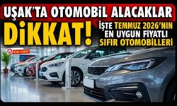 Uşak'ta Otomobil Alacaklar Dikkat! İşte Temmuz 2026'nın En Uygun Fiyatlı Sıfır Otomobilleri